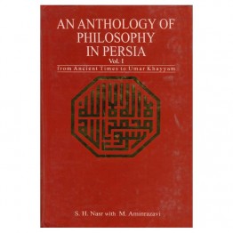 An Anthology of Philosphy in Persia  Vol.I, II, III  